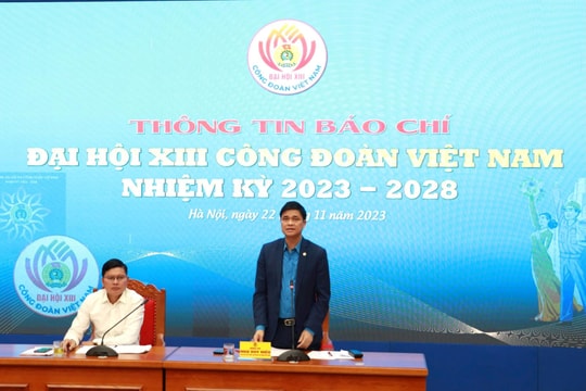 1.100 đại biểu sẽ tham dự Đại hội XIII Công đoàn Việt Nam nhiệm kỳ 2023-2028
