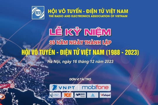 Hội Vô tuyến - Điện tử Việt Nam tổ chức Lễ kỷ niệm 35 năm thành lập