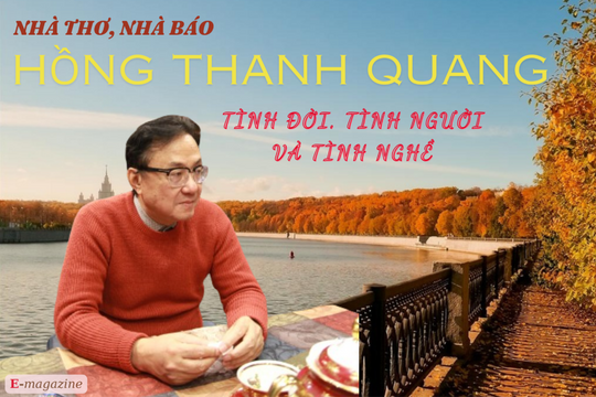 Nhà thơ, Nhà báo Hồng Thanh Quang: Tình đời, tình người và tình nghề