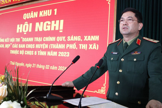 Quân khu 1 tổng kết Hội thi “Doanh trại chính quy, sáng, xanh, sạch, đẹp”