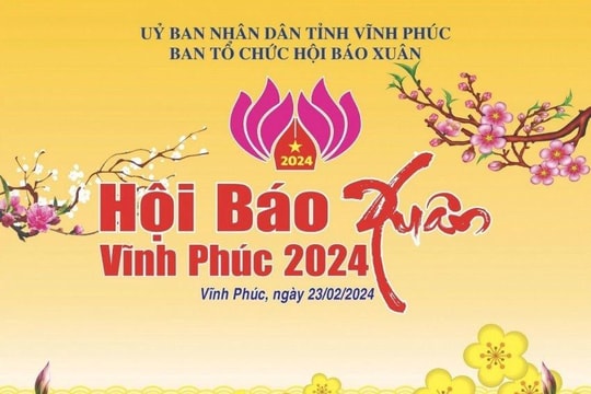Hội báo Xuân Vĩnh Phúc 2024: Tôn vinh báo chí và giao lưu văn hóa