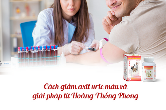 Cách giảm axit uric máu và giải pháp từ Hoàng Thống Phong