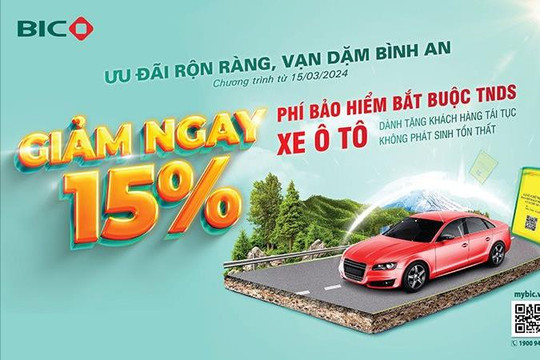 BIC ưu đãi 15% phí bảo hiểm đối với các đơn bảo hiểm không có tổn thất trong 1 năm gần nhất