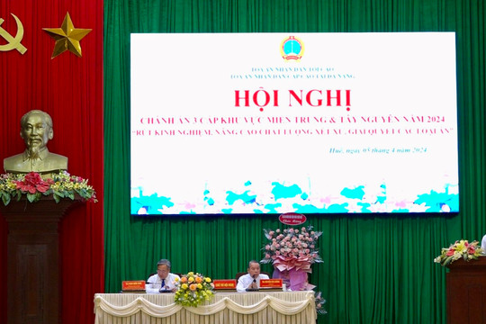 Bế mạc Hội nghị Chánh án 3 cấp khu vực miền Trung và Tây Nguyên năm 2024