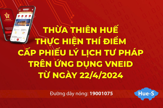 Thừa Thiên Huế thực hiện thí điểm cấp phiếu lý lịch tư pháp trên ứng dụng VNeID