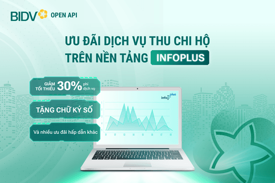 BIDV ưu đãi khách hàng sử dụng dịch vụ thu chi hộ trên nền tảng InfoPlus