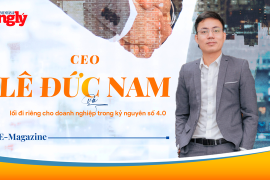 CEO Lê Đức Nam và lối đi riêng cho doanh nghiệp trong kỷ nguyên số 4.0
