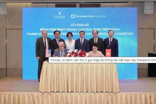 Vinmec có bệnh viện thứ 2 gia nhập hệ thống liên kết toàn cầu Cleveland Clinic Connected (Mỹ)