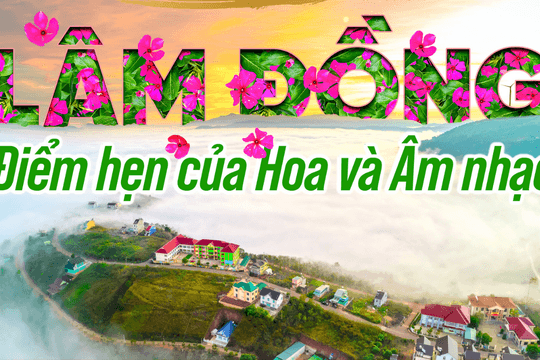 “Lâm Đồng - Điểm hẹn của Hoa và âm nhạc”