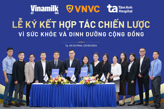 Vinamilk kí hợp tác chiến lược cùng VNVC, bệnh viện Tâm Anh, tăng cường chăm sóc sức khỏe cộng đồng