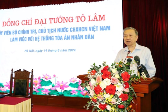 Chủ tịch nước Tô Lâm: Tòa án cần tập trung xây dựng nền tư pháp hiện đại, chuyên nghiệp