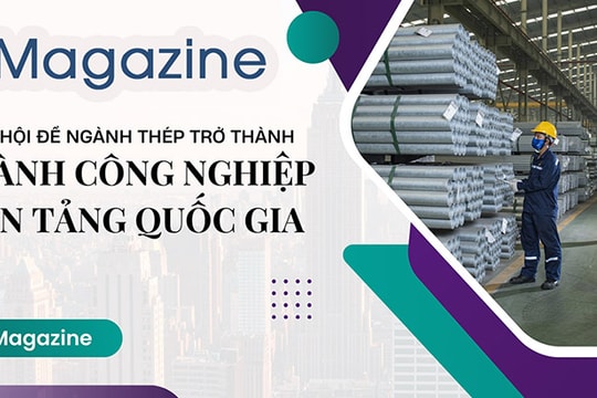 Cơ hội để ngành thép trở thành ngành công nghiệp nền tảng quốc gia
