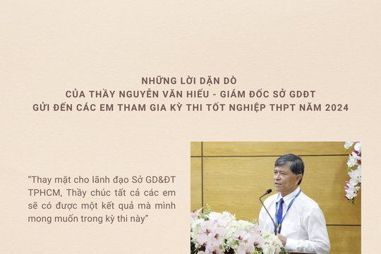 Giám đốc Sở Giáo dục & Đào tạo TP.HCM dặn dò sĩ tử dự kỳ thi tốt nghiệp THPT 2024