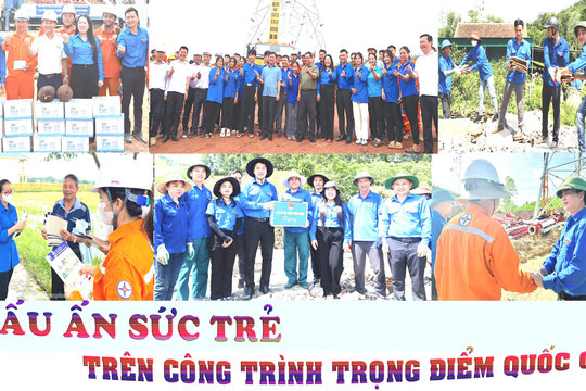 Dấu ấn sức trẻ trên công trình trọng điểm quốc gia