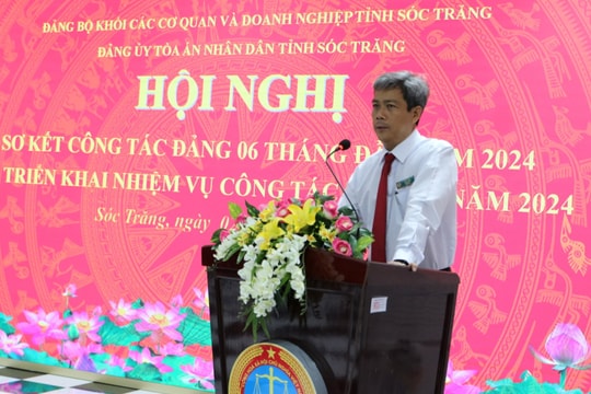Đảng ủy TAND tỉnh Sóc Trăng sơ kết công tác 6 tháng đầu năm 2024