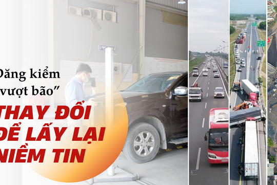 Đăng kiểm “vượt bão”, thay đổi để lấy lại niềm tin