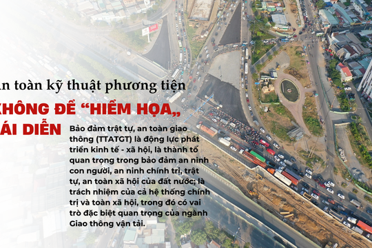 An toàn kỹ thuật phương tiện, không để "hiểm họa" tái diễn