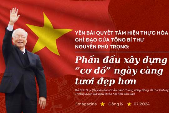 Yên Bái quyết tâm hiện thực hóa chỉ đạo của Tổng Bí thư Nguyễn Phú Trọng: Phấn đấu xây dựng “cơ đồ” ngày càng tươi đẹp hơn