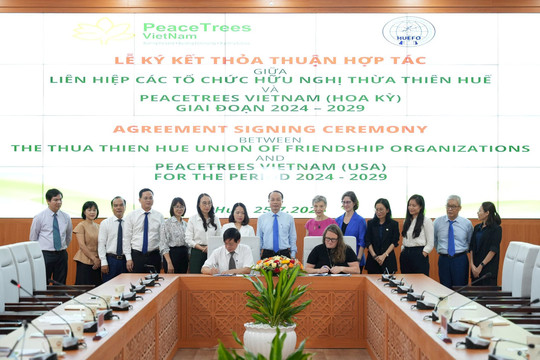 Ký kết thỏa thuận hợp tác giữa Liên hiệp các Tổ chức hữu nghị TT-Huế và PeaceTrees Vietnam (Hoa Kỳ)