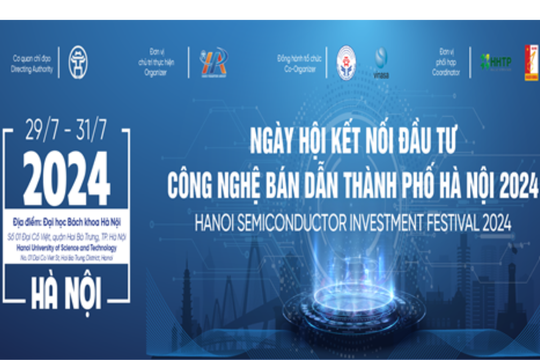 Sắp diễn ra Ngày hội kết nối đầu tư công nghệ bán dẫn thành phố Hà Nội 2024
