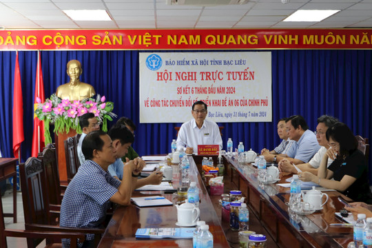 BHXH tỉnh Bạc Liêu dự Hội nghị trực tuyến sơ kết 6 tháng đầu năm về công tác chuyển đổi số, triển khai Đề án 06 của Chính phủ