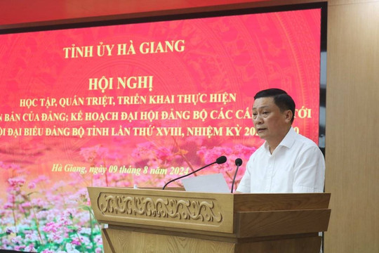 Hà Giang tổ chức Hội nghị học tập, quán triệt, triển khai thực hiện các văn bản của Trung ương Đảng và Tỉnh ủy