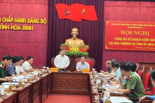 Ban Chỉ đạo Trung ương về phòng, chống tham nhũng, tiêu cực công bố kế hoạch kiểm tra tại Ban Thường vụ Tỉnh ủy Hòa Bình