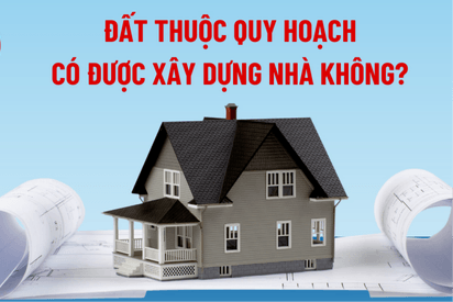 Đất thổ cư nằm trong khu quy hoạch được sửa chữa, xây mới không?