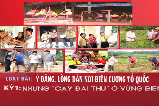 Kỳ 1: Những 'cây đại thụ' ở vùng biên