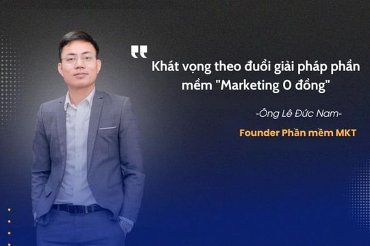 Lê Đức Nam và khát vọng theo đuổi giải pháp phần mềm "Marketing 0 đồng"