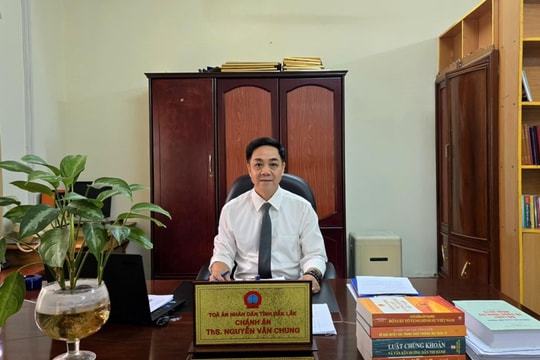 Chánh án TAND tỉnh Đắk Lắk: Tòa án sơ thẩm chuyên biệt bảo đảm tính chuyên nghiệp, chất lượng trong xét xử