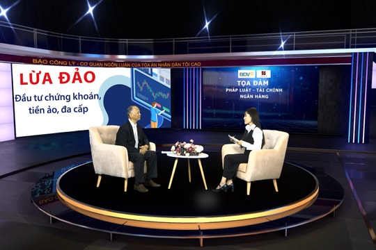 Tọa đàm Pháp luật - Tài chính - Ngân hàng: Giả mạo chuyên gia chứng khoán để lừa đảo chiếm đoạt tài sản