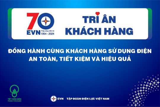 Đồng hành cùng khách hàng sử dụng điện an toàn, tiết kiệm và hiệu quả