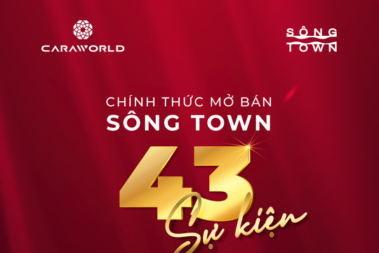 Sắp diễn ra 43 sự kiện mở bán Sông Town - CaraWorld đồng loạt trên toàn quốc