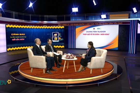 Chương trình Talkshow "Pháp luật về Tài chính - Ngân hàng": Cảnh báo thủ đoạn giả mạo các Tập đoàn, Doanh nghiệp lớn để tuyển dụng nhân sự để lừa đảo, trục lợi