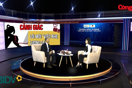 Chương trình Talkshow "Pháp luật về Tài chính - Ngân hàng": Cảnh báo cạm bẫy việc nhẹ - lương cao tại nước ngoài