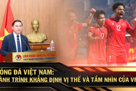Bóng đá Việt Nam: Hành trình khẳng định vị thế và tầm nhìn của VFF