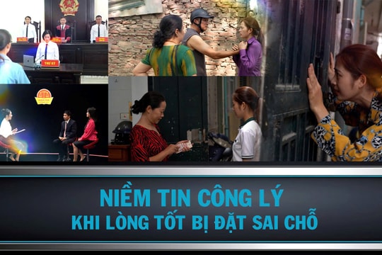 Niềm tin Công lý số 12: Khi lòng tốt bị đặt sai chỗ