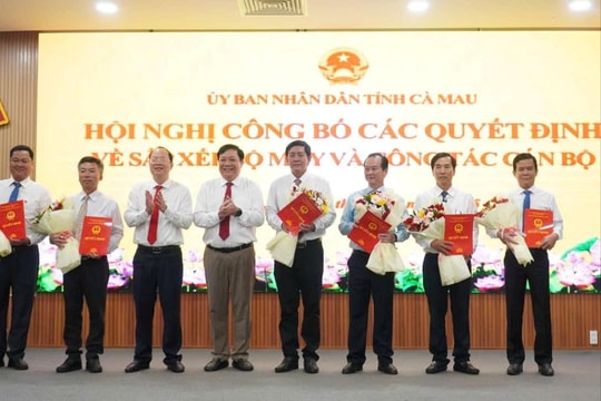 Cà Mau: Quyết định về sắp xếp bộ máy và công tác cán bộ