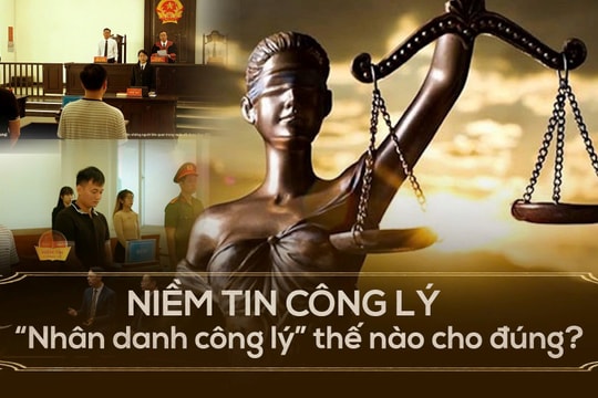 Niềm tin Công lý số 13: 'Nhân danh công lý' thế nào cho đúng?