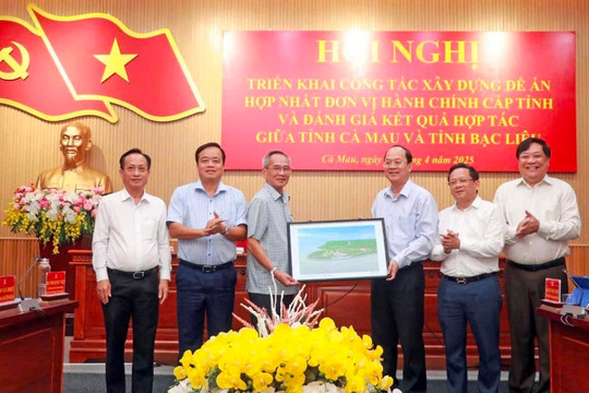 Bạc Liêu và Cà Mau triển khai công tác hợp nhất đơn vị hành chính cấp tỉnh