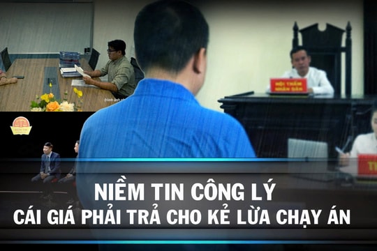 Niềm tin Công lý số 23: Cái giá phải trả cho kẻ lừa chạy án