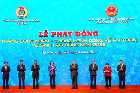 Phát động Tháng Công nhân và Tháng hành động về an toàn, vệ sinh lao động năm 2025
