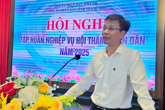 TAND tỉnh Thanh Hóa tập huấn nghiệp vụ Hội thẩm nhân dân năm 2025