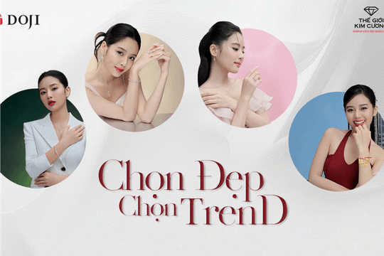 Chọn đẹp – chọn TrenD: Thỏa sức trải nghiệm những phiên bản rực rỡ cùng trang sức DOJI