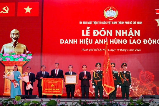Ủy ban MTTQ Việt Nam TP.HCM đón nhận danh hiệu "Anh hùng Lao động"