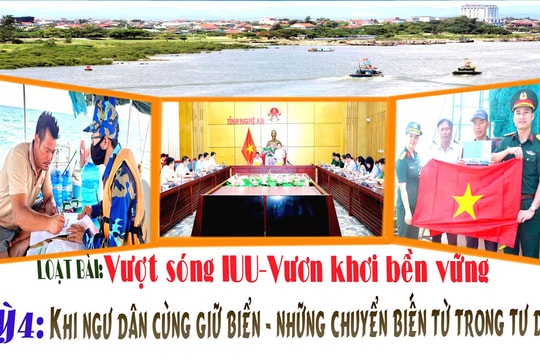 Vượt sóng IUU – Vươn khơi bền vững (Bài 4)
