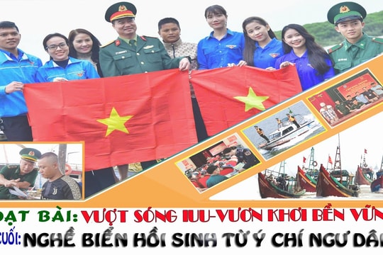 Vượt sóng IUU – Vươn khơi bền vững (Bài cuối)