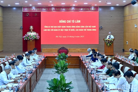 Tổng Bí thư Tô Lâm làm việc với Đảng ủy Mặt trận Tổ quốc, các đoàn thể Trung ương