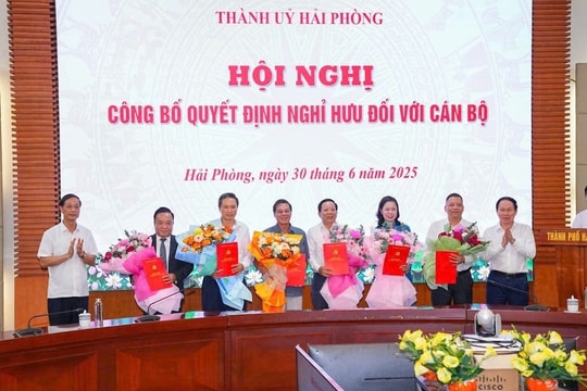 Chủ tịch, Phó Chủ tịch UBND TP Hải Phòng và nhiều cán bộ nghỉ hưu từ ngày 1/7